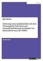 Initiierung eines Qualitätszirkels mit dem Themengebiet Prävention und Gesundheitsförderung am Beispiel von Masterabsolventen der DHfPG