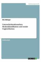 Unterschichtenfernsehen. Medienklassifikation Und Soziale Ungleichheiten