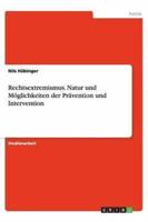 Rechtsextremismus. Natur Und Möglichkeiten Der Prävention Und Intervention