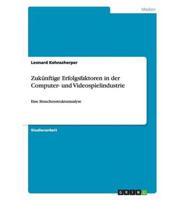 Zukünftige Erfolgsfaktoren in der Computer- und Videospielindustrie:Eine Branchenstrukturanalyse