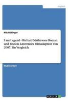 I Am Legend - Richard Mathesons Roman Und Francis Lawrences Filmadaption Von 2007. Ein Vergleich