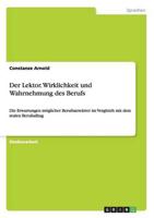 Der Lektor. Wirklichkeit und Wahrnehmung des Berufs:Die Erwartungen möglicher Berufsanwärter im Vergleich mit dem realen Berufsalltag