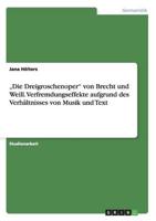„Die Dreigroschenoper" von Brecht und Weill. Verfremdungseffekte aufgrund des Verhältnisses von Musik und Text