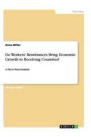 Do Workers' Remittances Bring Economic Growth to Receiving Countries?
