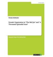 Female Oppression in "The Bell Jar" and "A Thousand Splendid Suns"
