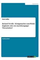 Richard Neville - Königsmacher Zum Wohle Englands Oder Ein Machthungriger Thronräuber?