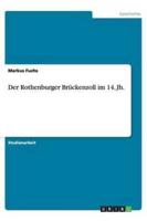 Der Rothenburger Brückenzoll Im 14. Jh.