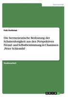 Die hermeneutische Bedeutung der Schattenlosigkeit aus den Perspektiven Fremd- und Selbstbestimmung in Chamissos ,Peter Schlemihl'