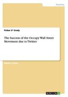 The Success of the Occupy Wall Street Movement due to Twitter