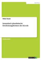 Semantisch pluralistische Erscheinungsformen der Alcools