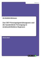 Die Bedeutung Des GKV-Versorgungsstrukturgesetzes Für Die Hausärztliche Versorgung in Strukturdefizitären Regionen