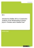 Astoined in Dublin 2012. A Contractive Analysis of the Relationship In James Joyce's "Eveline and A Painful Case"