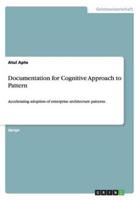 Documentation for Cognitive Approach to Pattern :Accelerating adoption of enterprise architecture patterns