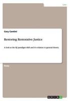 Restoring Restorative Justice:A look at the RJ paradigm shift and it's relation to general theory.