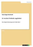 So werden Verkäufe angebahnt:Die richtige Vorbereitung ist die "halbe Miete".