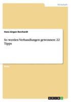 So werden Verhandlungen gewonnen: 22 Tipps