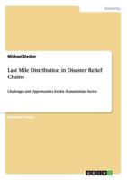 Last Mile Distribution in Disaster Relief Chains:Challenges and Opportunities for the Humanitarian Sector