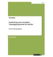 Erarbeitung eines mentalen Trainingsprogramms für Judoka:Fit für den Wettkampfsport