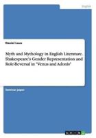Myth and Mythology in English Literature. Shakespeare's Gender Representation and Role-Reversal in "Venus and Adonis"