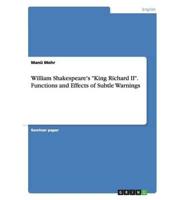 William Shakespeare's "King Richard II". Functions and Effects of Subtle Warnings