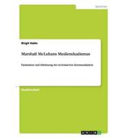 Marshall McLuhans Mediendualismus:Faszination und Ablehnung der technisierten Kommunikation
