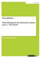 What Meaning do the Dead have in James Joyce´s "The Dead"?