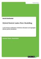 Hybrid Particle Laden Flow Modelling:A joint domain combination of Eulerian solid phase and Lagrangian discrete particle simulations