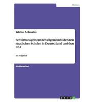 Schulmanagement der allgemeinbildenden staatlichen Schulen in Deutschland und den USA:Ein Vergleich