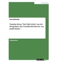 Yasmina Rezas "Drei Mal Leben" aus der Perspektive der Geschlechtertheorie von Judith Butler