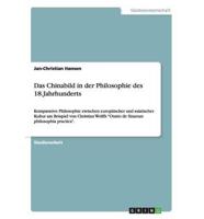 Das Chinabild in der Philosophie des 18.Jahrhunderts:Komparative Philosophie zwischen europäischer und asiatischer Kultur am Beispiel von Christian Wolffs "Oratio de Sinarum philosophia practica".