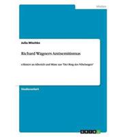 Richard Wagners Antisemitismus:erläutert an Alberich und Mime aus "Der Ring des Nibelungen"