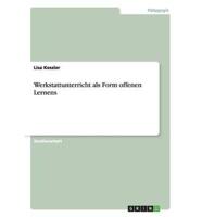 Werkstattunterricht als Form offenen Lernens