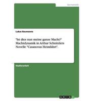 "Ist Dies Nun Meine Ganze Macht?" Machtdynamik in Arthur Schnitzlers Novelle "Casanovas Heimfahrt".