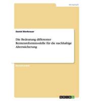 Die Bedeutung differenter Rentenreformmodelle für die nachhaltige Alterssicherung