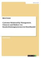 Customer Relationship Management. Chancen Und Risiken Von Kundenbindungssystemen Im Einzelhandel