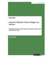 Friedrich Hölderlin. Menons Klagen um Diotima:Biographischer Kontext, Änderungen zur Frühfassung ‚Elegie', Inhalt und Aufbau des Textes