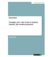 Nostalgie und / oder Ironie in Andrzej Stasiuks „Jak zostałem pisarzem"