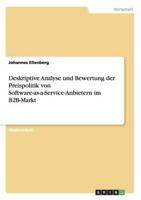 Deskriptive Analyse Und Bewertung Der Preispolitik Von Software-as-a-Service-Anbietern Im B2B-Markt