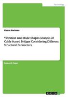 Vibration and Mode Shapes Analysis of Cable Stayed Bridges Considering Different Structural Parameters