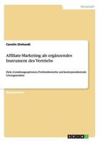 Affiliate-Marketing als ergänzendes Instrument des Vertriebs:Ziele, Gestaltungsoptionen, Problembereiche und korrespondierende Lösungsansätze