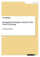 Emerging Technologies in Business. Thin Client Technology:Advantages & Pitfalls