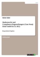 Markenrecht und Compliance-Fragestellungen (Case Study Erdal GmbH & Co. KG):Ein geordnetes Vorgehen