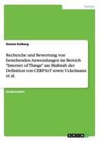 Recherche und Bewertung von bestehenden Anwendungen im Bereich "Internet of Things" am Maßstab der Definition von CERP-IoT sowie Uckelmann et al.