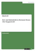 Zeit- Und Kulturkritik in Hermann Hesses Der Steppenwolf