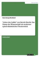 "Leben des Galilei" von Bertolt Brecht. Das Drama der Wissenschaft als modernes episch-dialektisches Theaterstück