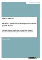 Geschlechtsidentität bei Virginia Woolf und Judith Butler:Inwiefern ist Judith Butlers These von einer nicht fassbaren Geschlechtsidentität in Virginia Woolfs "Orlando" abgebildet?
