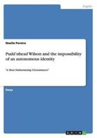 Pudd'nhead Wilson and the impossibility of an autonomous identity:"A Most Embarrassing Circumstance"