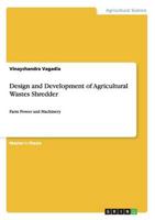 Design and Development of Agricultural Wastes Shredder:Farm Power and Machinery