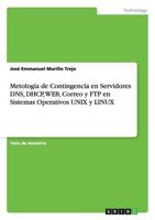 Metología de Contingencía en Servidores DNS, DHCP, WEB, Correo y FTP en Sistemas Operativos UNIX y LINUX