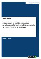 A case study in mobile application development for student advisement in the W. P. Carey School of Business